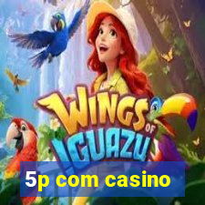 5p com casino